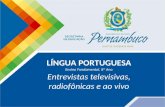 LÍNGUA PORTUGUESA Ensino Fundamental, 8º Ano Entrevistas televisivas, radiofônicas e ao vivo.