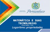 MATEMÁTICA E SUAS TECNOLOGIAS Ensino Médio, 1º Ano Logarítmo: propriedades.