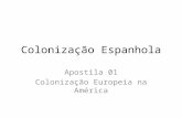 Colonização Espanhola Apostila 01 Colonização Europeia na América.