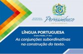 LÍNGUA PORTUGUESA Ensino Médio, 3º Ano As conjunções subordinativas na construção do texto.