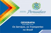 GEOGRAFIA Ensino Médio, 3º Ano Os Serviços, os Transportes no Brasil.