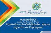 MATEMÁTICA Ensino Fundamental : 9º ano Estatística e Probabilidades. Alguns aspectos de linguagem.