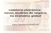 OPORTUNIDADES DE COMÉRCIO NA INTERNET comércio eletrônico: novos modelos de negócio na economia global jeane.claretiano@gmail.com.