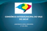 CONSÓRCIO INTERMUNICIPAL DO VALE DO JACUÍ ASSEMBLEIA GERAL ORDINÁRIA 17.02. 2016.