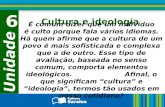 Unidade 6 Cultura e ideologia É comum dizer que um indivíduo é culto porque fala vários idiomas. Há quem afirme que a cultura de um povo é mais sofisticada.