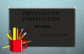 REVISÃO DE PORTUGUÊS 9º ANO PROFA.: JOELMA ARAGÃO.