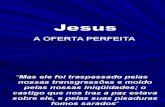 2006 - Jesus a oferta perfeita1.ppt