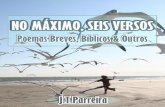 No Máximo, Seis Versos - Poemas Breves, Bíblicos & Outros - J.T. Parreira