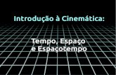 Cinemática - Tempo, espaço, esaçotempo