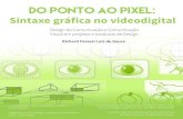 E-BOOK: Do ponto ao pixel: sintaxe gráfica no vídeo digital - Richard Perassi Luiz Sousa