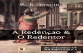 A Redenção e o Redentor, Catecismo de Doutrina Bíblica, por W. R. Downing