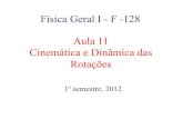 Física Geral I - F -128 Aula 11 Cinemática e Dinâmica das Rotações