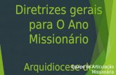Diretrizes gerais para o ano missionário (cópia em conflito de patricia souza 2014 07-09)