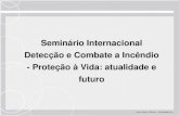 Seminário Internacional Detecção e Combate a Incêndio - Proteção ...