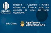 Agile Tester Conference 2016 - Robotium + cucumber + gradle, misture com spoon e tenha uma execução de testes em vários dispositivos.