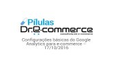 Pilulas dr. e commerce - configurac§oƒes basicas do google analytics para e-commerce