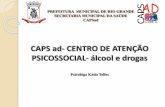 CAPS ad- CENTRO DE ATENÇÃO PSICOSSOCIAL- álcool e drogas