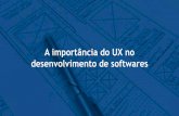 A importância do UX no desenvolvimento de softwares