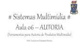Sistemas Multimídia - Aula 06 - Autoria (Ferramentas para Autoria de Títulos, Aplicativos e Sítios)