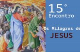 15º Encontro os Milagres de Jesus