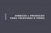 Direção e produção para televisão e vídeo.