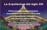 Arq s. xix  historicismos, eclecticismo y arqu del hierro y el cristal