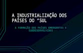 A industrializaçao dos países do sul