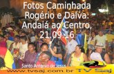 Fotos caminhada Rogério e Dalva, Andaia ao centro, S.a.Jesus, 21.09.16