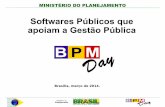 [BPM Day Três Poderes 2014 – Brasília] MP – Softwares Públicos que apoiam a Gestão Pública