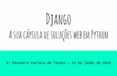 Django - A sua cápsula de soluções web em python