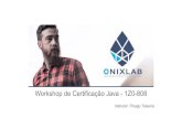 Workshop de Certificação Java - Onixlab