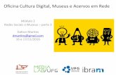Oficina Cultura Digital, Museus e Acervos em Rede - Módulo 02 - Museus e redes sociais - parte 2