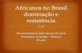Africanos no brasil dominação e resistência