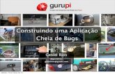 Palestra GuruPi 2013 Construindo uma aplicação cheia de bugs