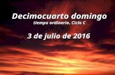 DOMINGO 14 DEL TO. CICLO C. DIA 3 DE JULIO DEL 2016. PPS