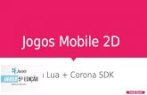 Jogos Mobile 2D - Lua + Corona SDK