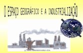 O espaço geográfico e a industrialização (2)