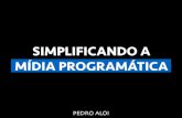 Simplificando a mídia programática by Pedro Aloi