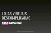 WordCamp Rio de Janeiro 2016 - Vinícius Lourenço | Lojas Virtuais Descomplicadas com WooCommerce