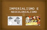 Imperialismo e Neocolonialismo (Parte1)