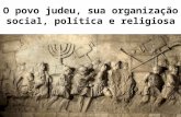 O povo judeu sua organização social política e religiosa