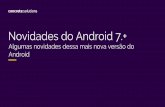 Novidades do Android 7.+ (Bruno Vieira e Luiz Cristofori)