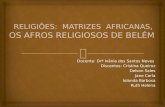 Religiões:Matrizes Africanas,os afro religiosos de Belém- Pa