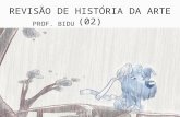HISTÓRIA DA ARTE - REVISÃO 02