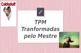 Tpm-Transformadas pelo Mestre