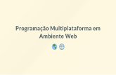Programação Multiplataforma em Ambiente Web