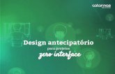 Design antecipatório para projetos zero interface - Campus Party 2017