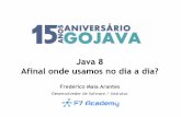 Java 8 - Afinal onde usamos no dia a dia? GOJava 15 anos!