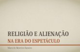 RELIGIÃO E ALIENAÇÃO NA ERA DO ESPETÁCULO