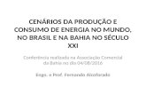 Cenários da produção e consumo de energia no mundo, no brasil e na bahiua no século xxi